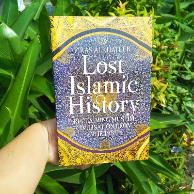Picture of Lost Islamic History : Reclaiming Muslim Civilisation from the Past by Firas Alkhateeb
