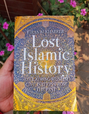 Picture of Lost Islamic History : Reclaiming Muslim Civilisation from the Past by Firas Alkhateeb