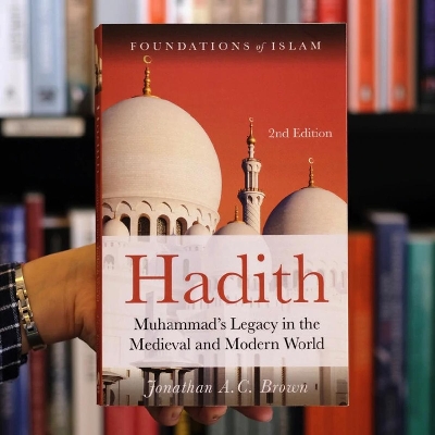 Picture of Hadith: Muhammad's Legacy in the Medieval and Modern World by Jonathan A.C. Brown