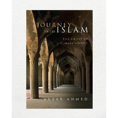 Picture of Journey into Islam: The Crisis of Globalization by Akbar Ahmed