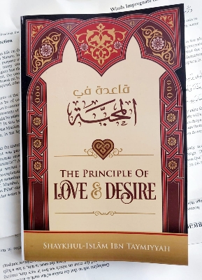 Picture of The Principle of Love & Desire by Shaykhul-Islam Ibn Taymiyyah