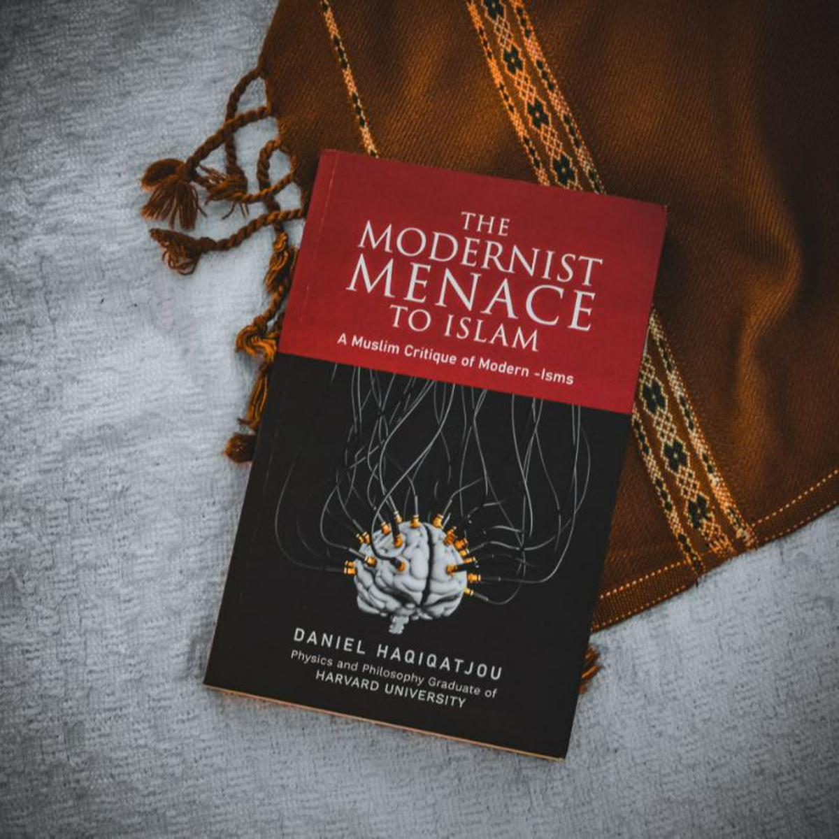 Picture of The Modernist Menace To Islam by Daniel Haqiqatjou - Premium Quality - Paperback
