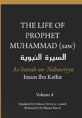 Picture of Al-Sira Al-Nabawiyya: The Life of the Prophet Muhammad by by Ibn Kathir  (Volume 4) - Paperback
