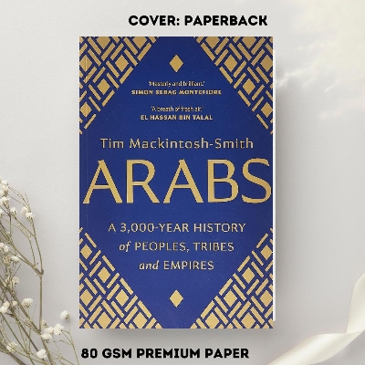 Picture of Arabs: A 3,000-Year History of Peoples, Tribes and Empires by Tim Mackintosh-Smith