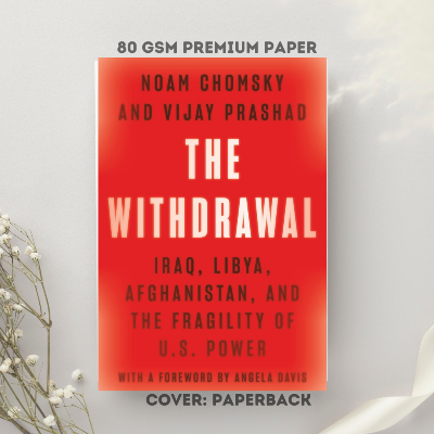 Picture of The Withdrawal: Iraq, Libya, Afghanistan, and the Fragility of Us Power by Noam Chomsky and Vijay Prashad - Premium - Paperback
