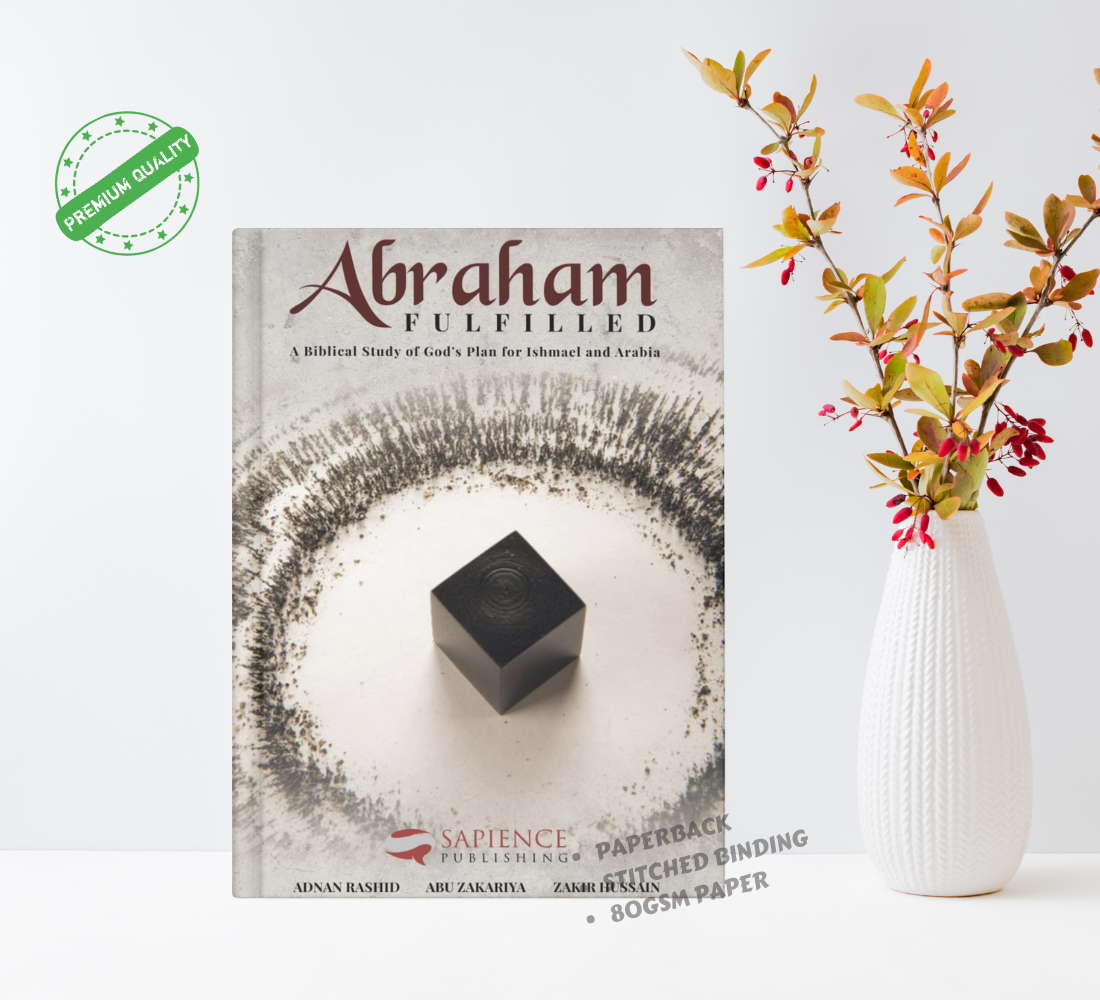 Picture of Abraham Fulfilled: A Biblical Study of God’s Plan for Ishmael and Arabia by Abu Zakariya