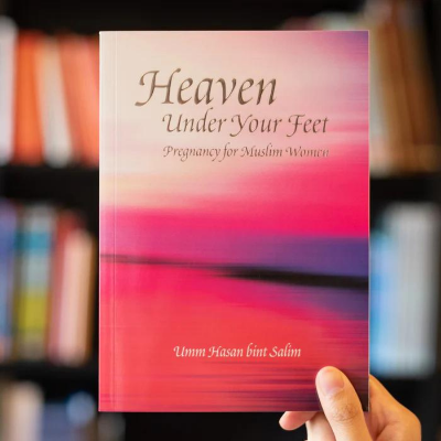 Picture of Heaven Under Your Feet: Pregnancy for Muslim Women by Umm Hasan bint Salim - Paperback