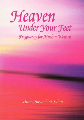 Picture of Heaven Under Your Feet: Pregnancy for Muslim Women by Umm Hasan bint Salim - Paperback