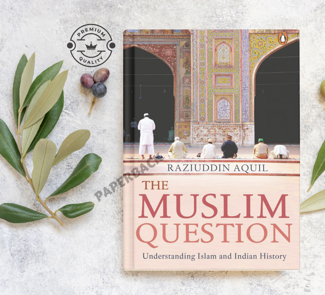 Picture of The Muslim Question: Understanding Islam and Indian History by Raziuddin Aquil