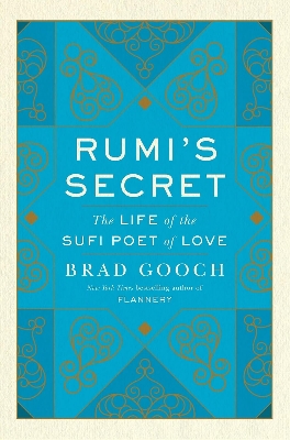 Picture of Rumi's Secret: The Life of the Sufi Poet of Love Book by Brad Gooch