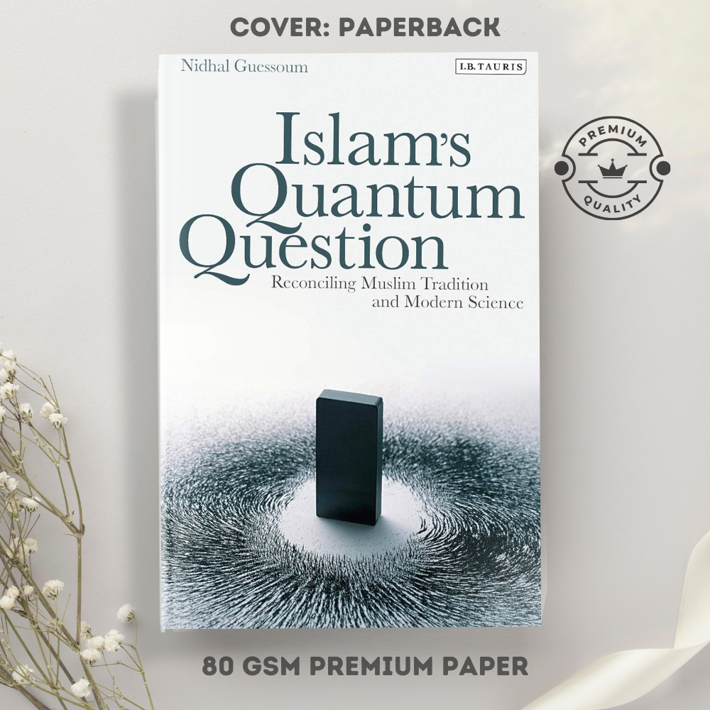 Picture of Islam's Quantum Question: Reconciling Muslim Tradition and Modern Science by Nidhal Guessoum