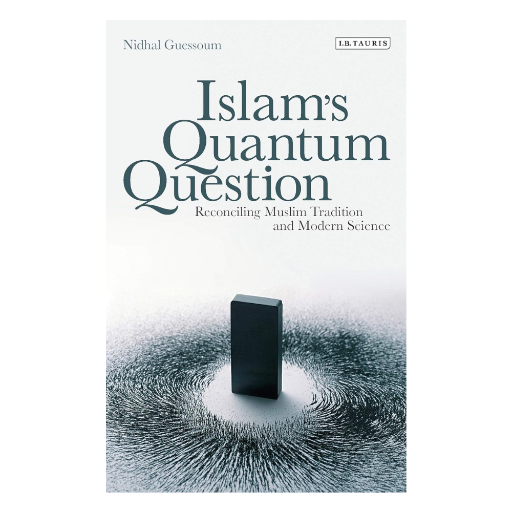 Picture of Islam's Quantum Question: Reconciling Muslim Tradition and Modern Science by Nidhal Guessoum