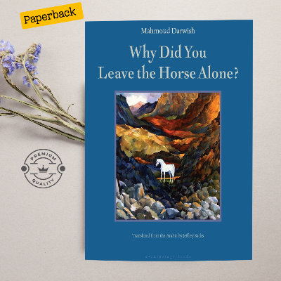 Picture of Why did you leave the horse alone? by Mahmoud Darwish