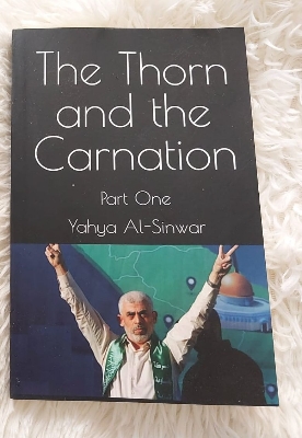 Picture of The Thorn and the Carnation (Part I) by Yahya Al-Sinwar