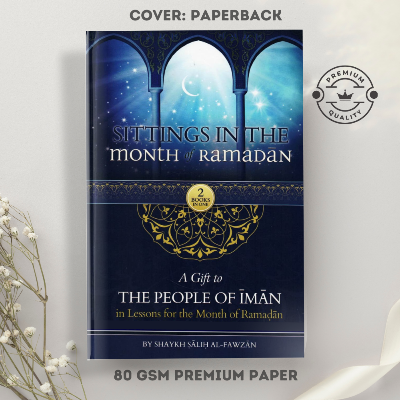 Picture of Sittings In The Month Of Ramadan & A Gift To The People Of Iman In Lessons For The Month OF Ramadan  (2 Books In One) by Shaykh Saalih Al-Fawzaan