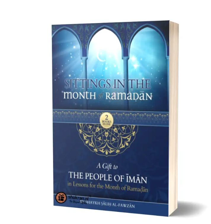 Picture of Sittings In The Month Of Ramadan & A Gift To The People Of Iman In Lessons For The Month OF Ramadan  (2 Books In One) by Shaykh Saalih Al-Fawzaan