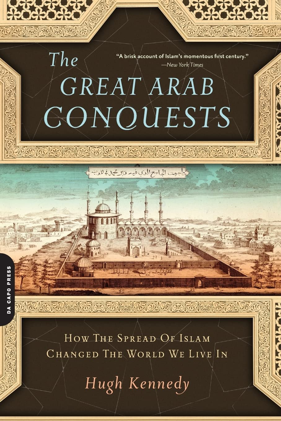 Picture of The Great Arab Conquests: How the Spread of Islam Changed the World We Live In Book by Hugh N. Kennedy (Paperback)