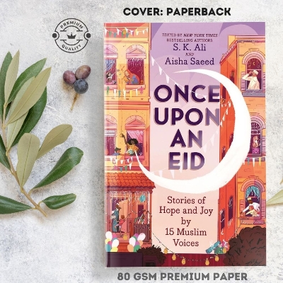 Picture of Once Upon an Eid: Stories of Hope and Joy by 15 Muslim Voices by S.K. Ali
