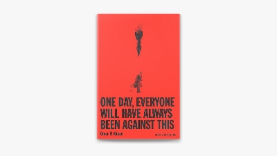 Picture of One Day, Everyone Will Have Always Been Against This by Omar El Akkad
