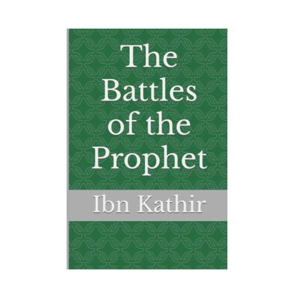 Picture of The Battles of Prophet by Ibn Kathir (Paperback)