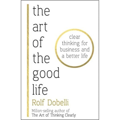 Picture of The Art of the Good Life: Clear Thinking for Business and a Better Life Paperback -Bangladeshi Print