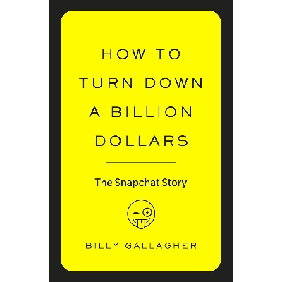 Picture of How to Turn Down a Billion Dollars: The Snapchat Story Paperback – (Bangladeshi Print)
