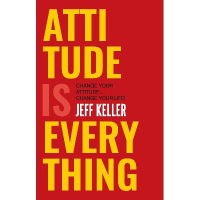 Picture of Attitude Is Everything: Change Your Attitude ... Change Your Life! Paperback –(Bangladeshi Print)