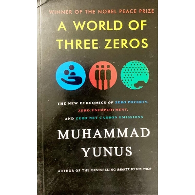 Picture of A World of Three Zeros: The New Economics of Zero Poverty, Zero Unemployment and Zero Net Carbon Emissions Paperback –(Bangladeshi Print)
