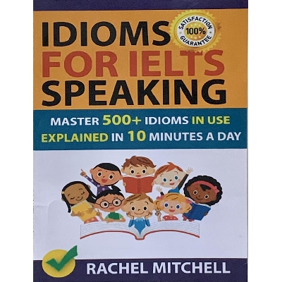 Picture of Idioms for Ielts Speaking: Master 500+ Idioms in Use Explained in 10 Minutes a Day Paperback