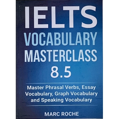Picture of IELTS Vocabulary Masterclass 8.5. Master Phrasal Verbs, Essay Vocabulary, Graph Vocabulary & Speaking Vocabulary: 1 Paperback