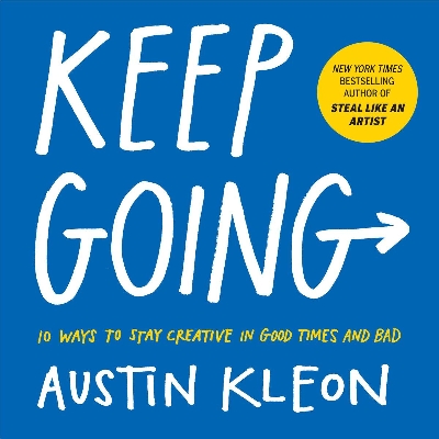 Picture of Keep Going: 10 Ways To Stay Creative In Good Times And Bad (Austin Kleon) Paperback