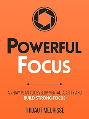 Picture of Powerful Focus: A 7-Day Plan to Develop Mental Clarity and Build Strong Focus (Productivity Series Book 3)
