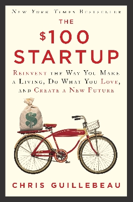 Picture of The $100 Startup: Reinvent the Way You Make a Living, Do What You Love, and Create a New Future