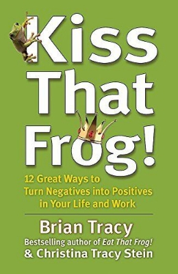 Picture of Kiss That Frog!: 12 Great Ways to Turn Negatives into Positives in Your Life and Work
