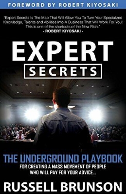 Picture of Expert Secrets: The Underground Playbook for Creating a Mass Movement of People Who Will Pay for Your Advice