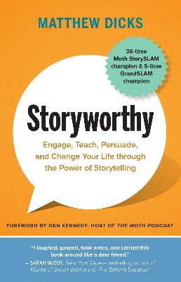 Picture of Storyworthy: Engage, Teach, Persuade, and Change Your Life through the Power of Storytelling