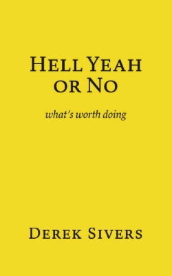 Picture of Hell Yeah Or No: What's Worth Doing Book by Derek Sivers