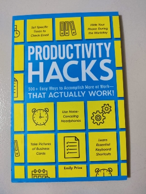 Picture of Productivity Hacks: 500+ Easy Ways to Accomplish More at Work--That Actually Work!
