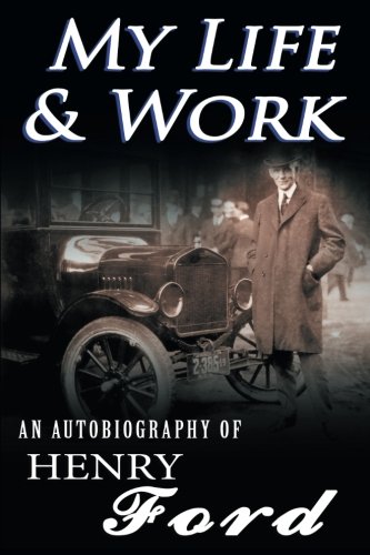 Picture of My Life & Work - An Autobiography of Henry Ford