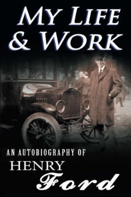 Picture of My Life & Work - An Autobiography of Henry Ford