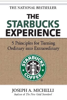 Picture of The Starbucks Experience: 5 Principles for Turning Ordinary into Extraordinary