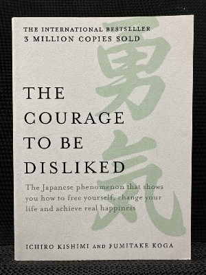 Picture of The Courage to Be Disliked: The Japanese Phenomenon That Shows You How to Change Your Life and Achieve Real Happiness