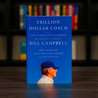Picture of Trillion Dollar Coach: The Leadership Handbook of Silicon Valley's Bill Campbell