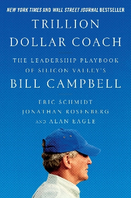 Picture of Trillion Dollar Coach: The Leadership Handbook of Silicon Valley's Bill Campbell