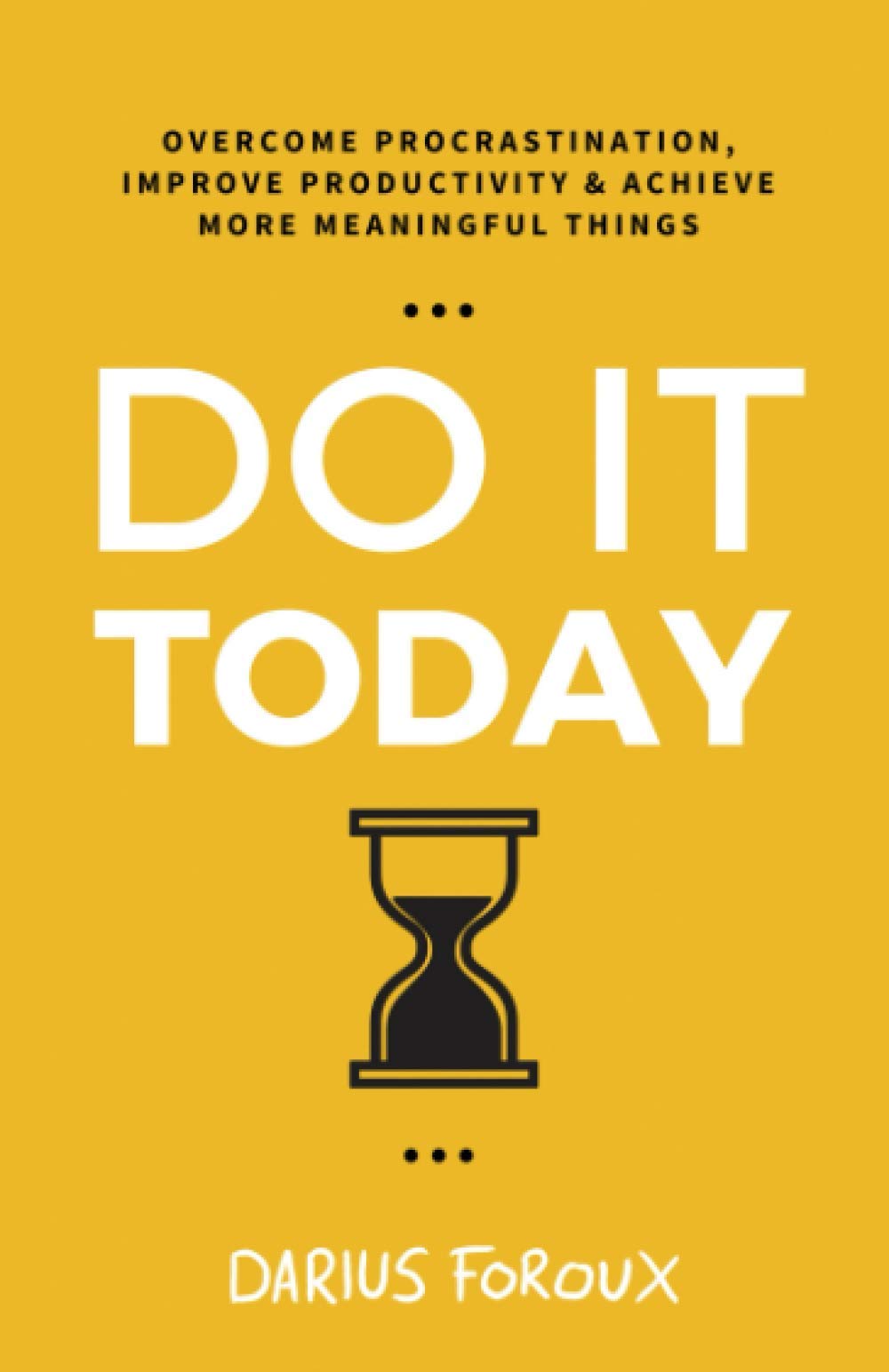 Picture of Do It Today Quotes by Darius Foroux