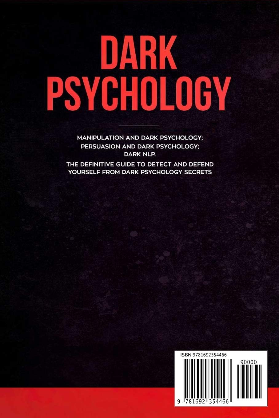 Picture of Dark Psychology: This Book Includes: Manipulation and Dark Psychology; Persuasion and Dark Psychology; Dark NLP. The Definitive Guide to Detect and Defend Yourself from Dark Psychology Secrets