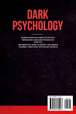 Picture of Dark Psychology: This Book Includes: Manipulation and Dark Psychology; Persuasion and Dark Psychology; Dark NLP. The Definitive Guide to Detect and Defend Yourself from Dark Psychology Secrets
