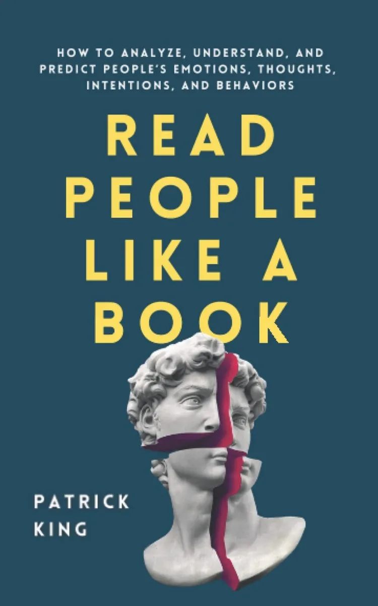 Picture of Read People Like a Book: How to Analyze, Understand, and Predict People’s Emotions, Thoughts, Intentions, and Behaviors

Book by Patrick King