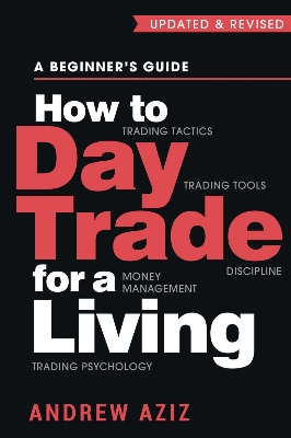 Picture of How to Day Trade for a Living: A Beginner's Guide to Trading Tools and Tactics, Money Management, Discipline and Trading Psychology

Book by Andrew Aziz