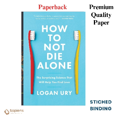 Picture of How to Not Die Alone: The Surprising Science That Will Help You Find Love Book by Logan Ury (Paperback)